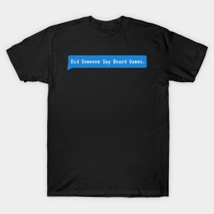 did someone say board games T-Shirt